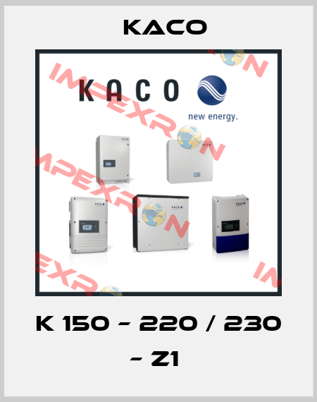 K 150 – 220 / 230 – Z1  Kaco