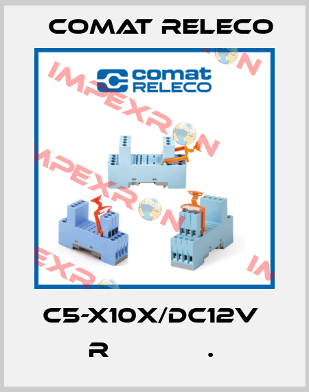 C5-X10X/DC12V  R             .  Comat Releco