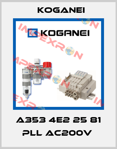 A353 4E2 25 81 PLL AC200V  Koganei