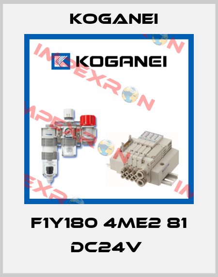 F1Y180 4ME2 81 DC24V  Koganei