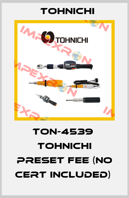 TON-4539  Tohnichi Preset Fee (NO Cert Included)  Tohnichi