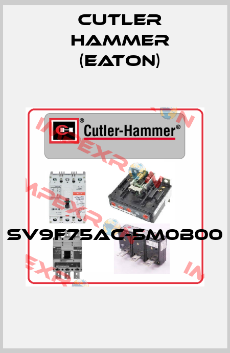 SV9F75AC-5M0B00  Cutler Hammer (Eaton)