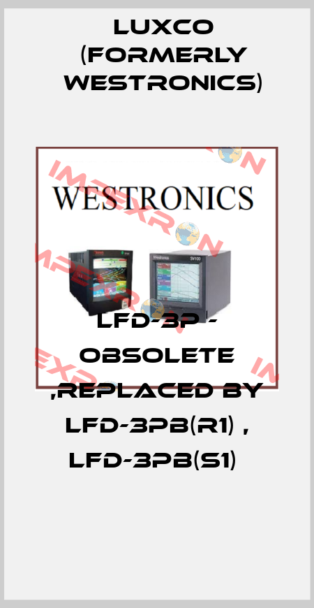 LFD-3P - obsolete ,replaced by LFD-3PB(R1) , LFD-3PB(S1)  Luxco (formerly Westronics)