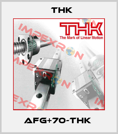 AFG+70-THK  THK