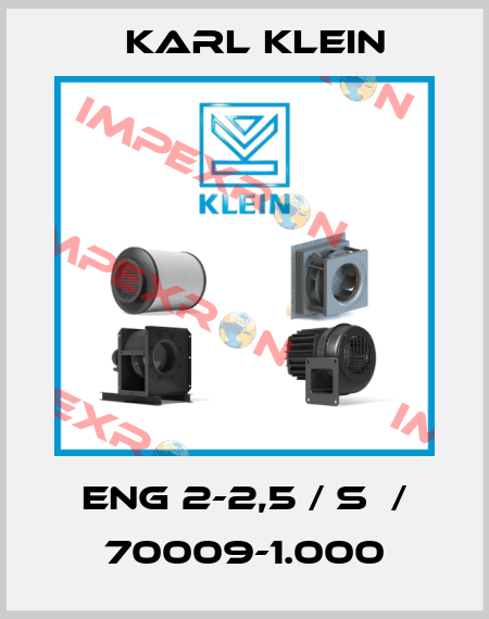 ENG 2-2,5 / S  / 70009-1.000 Karl Klein