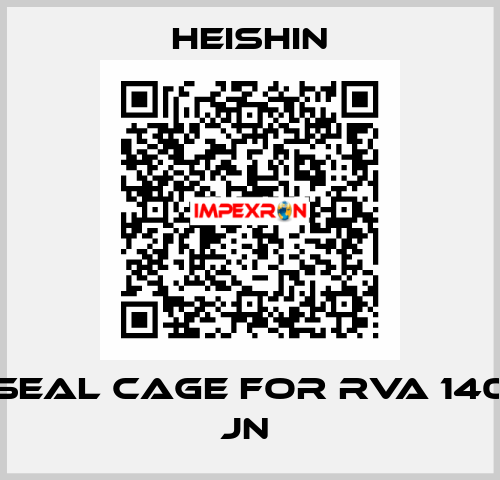  Seal Cage for RVA 140 JN  HEISHIN