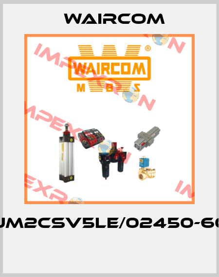 UM2CSV5LE/02450-60  Waircom