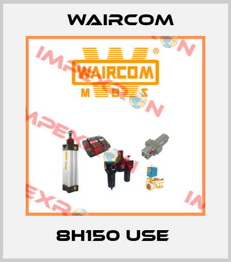 8H150 USE  Waircom