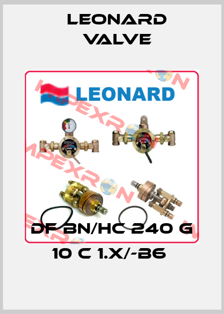 DF BN/HC 240 G 10 C 1.X/-B6  LEONARD VALVE