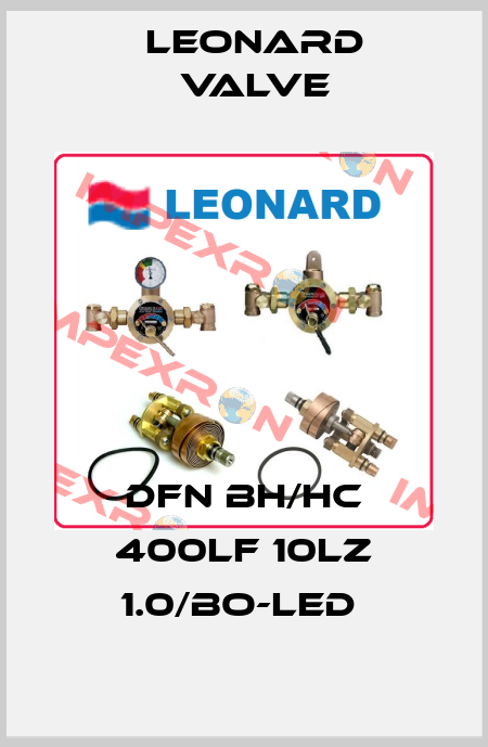 DFN BH/HC 400LF 10LZ 1.0/BO-LED  LEONARD VALVE