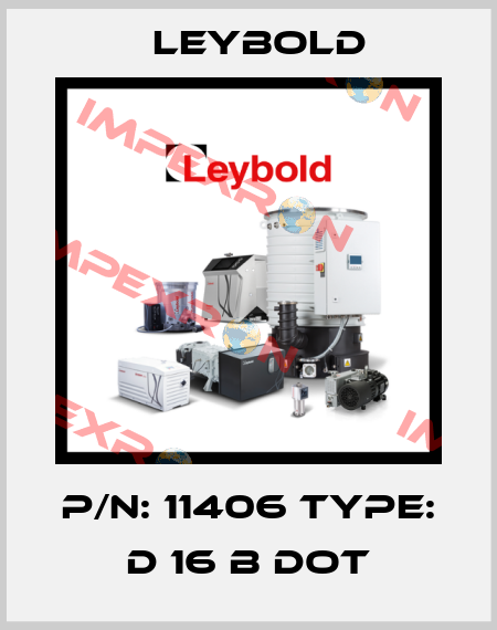 P/N: 11406 Type: D 16 B DOT Leybold