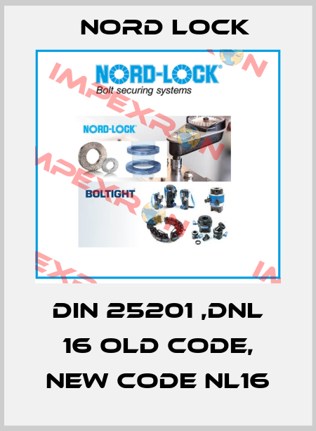 DIN 25201 ,DNL 16 old code, new code NL16 Nord Lock
