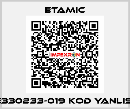 E330233-019 KOD YANLIS  Etamic