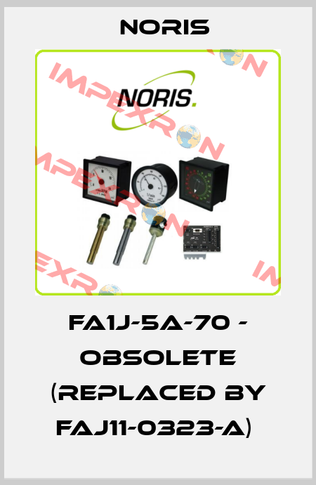 FA1J-5A-70 - obsolete (replaced by FAJ11-0323-A)  Noris
