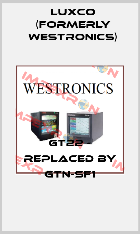 GT22 - replaced by GTN-SF1 Luxco (formerly Westronics)