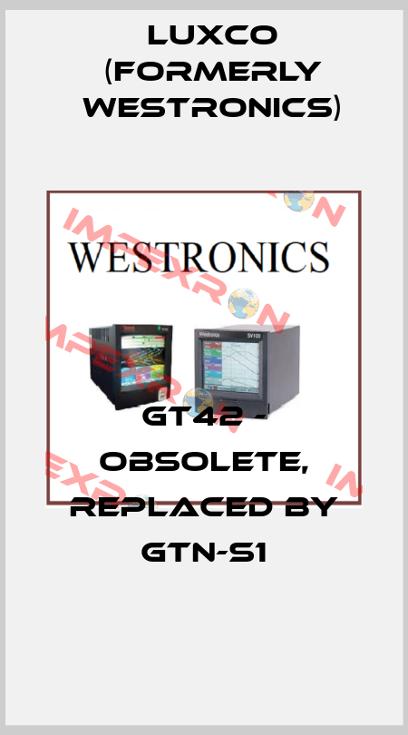 GT42 - obsolete, replaced by GTN-S1 Luxco (formerly Westronics)