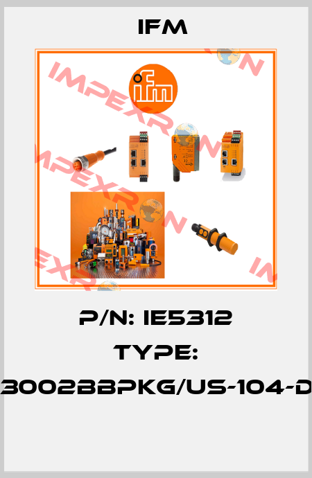 P/N: IE5312 Type: IEK3002BBPKG/US-104-DPS  Ifm