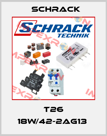 T26 18W/42-2AG13  Schrack
