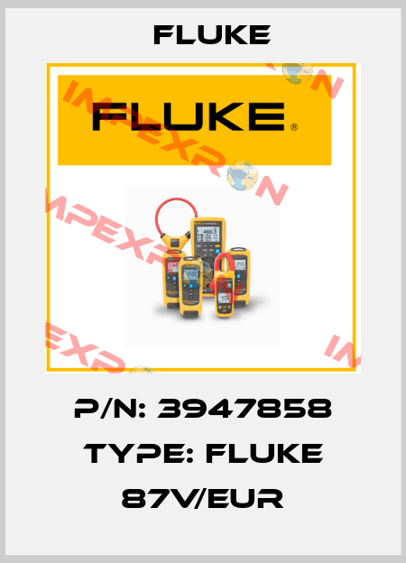 P/N: 3947858 Type: FLUKE 87V/EUR Fluke