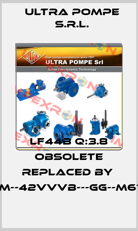 LF44B Q:3.8 obsolete replaced by  PGLM--42VVVB---GG--M6100L Ultra Pompe S.r.l.