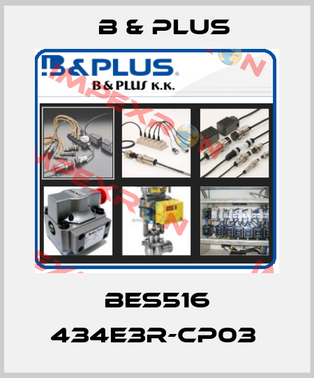 BES516 434E3R-CP03  B & PLUS