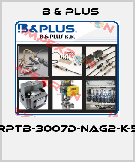 RPTB-3007D-NAG2-K-5  B & PLUS