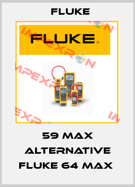 59 Max alternative Fluke 64 MAX  Fluke