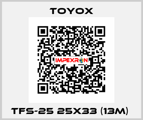 TFS-25 25x33 (13m)  TOYOX