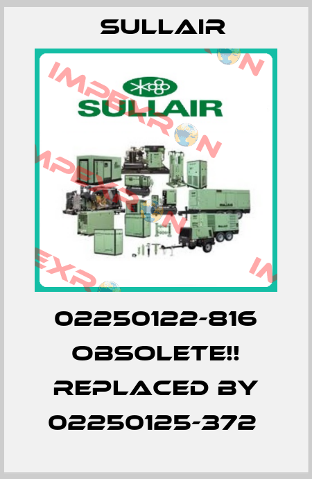 02250122-816 Obsolete!! REPLACED BY 02250125-372  Sullair