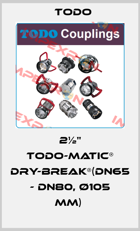 2½" TODO-MATIC® Dry-Break®(DN65 - DN80, Ø105 mm)  Todo