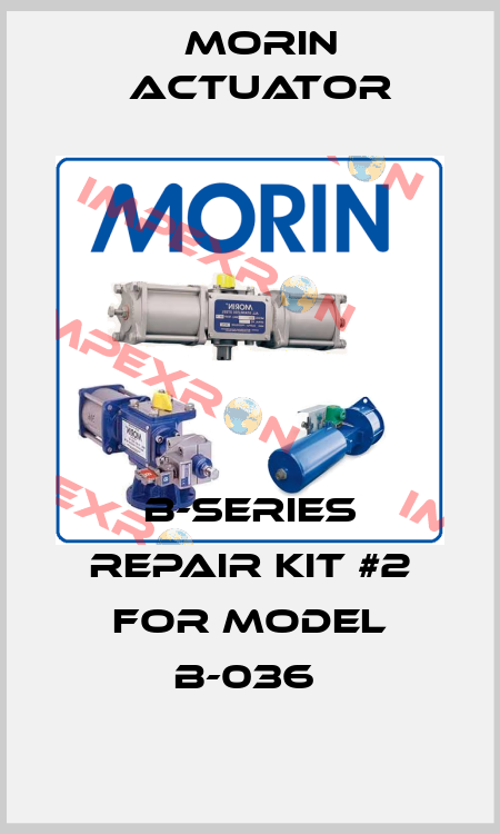 B-Series Repair Kit #2 for Model B-036  Morin Actuator