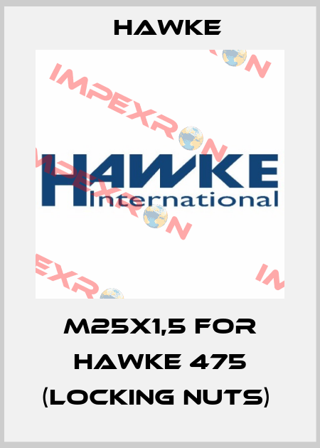 M25X1,5 FOR HAWKE 475 (LOCKING NUTS)  Hawke