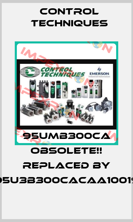 95UMB300CA Obsolete!! Replaced by 095U3B300CACAA100190 Control Techniques