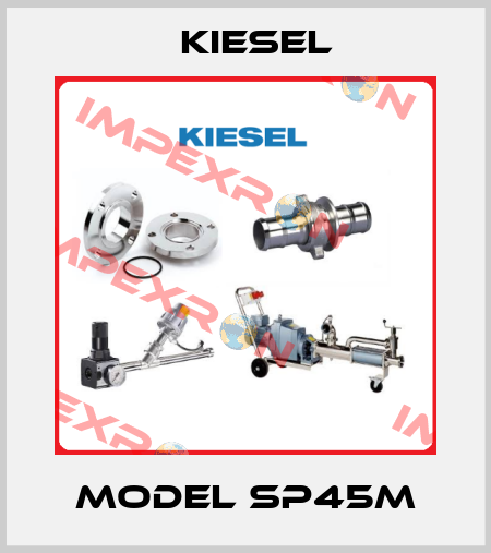 Model SP45M KIESEL
