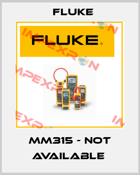 MM315 - not available  Fluke