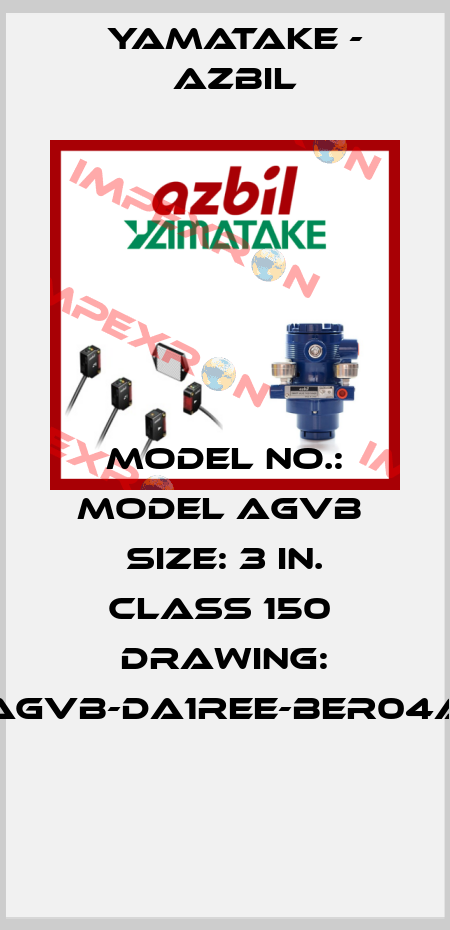 MODEL NO.: MODEL AGVB  SIZE: 3 IN. CLASS 150  DRAWING: AGVB-DA1REE-BER04A  Yamatake - Azbil