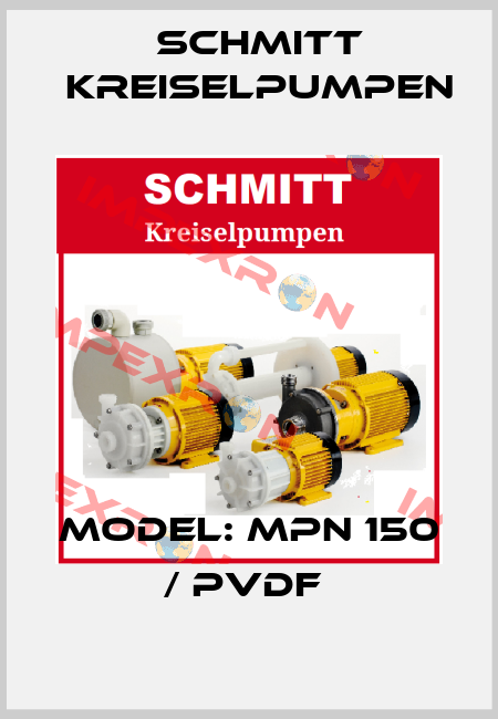 MODEL: MPN 150 / PVDF  Schmitt Kreiselpumpen
