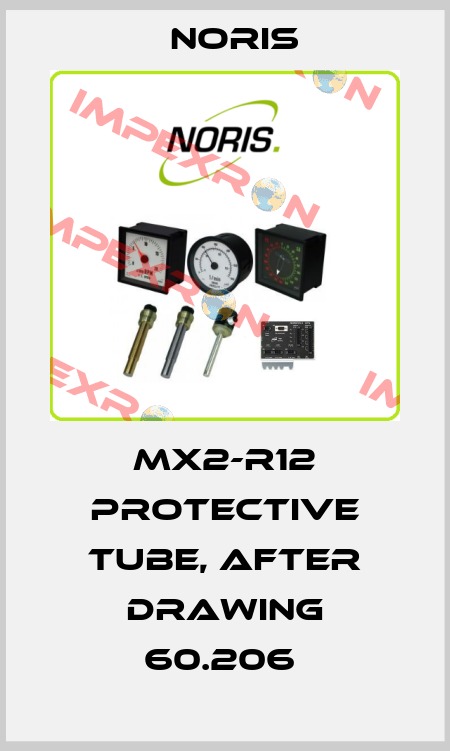 MX2-R12 PROTECTIVE TUBE, AFTER DRAWING 60.206  Noris