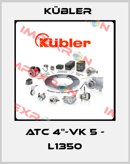 ATC 4"-VK 5 - L1350 Kübler