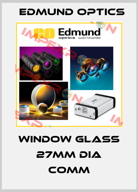 WINDOW GLASS 27MM DIA COMM Edmund Optics