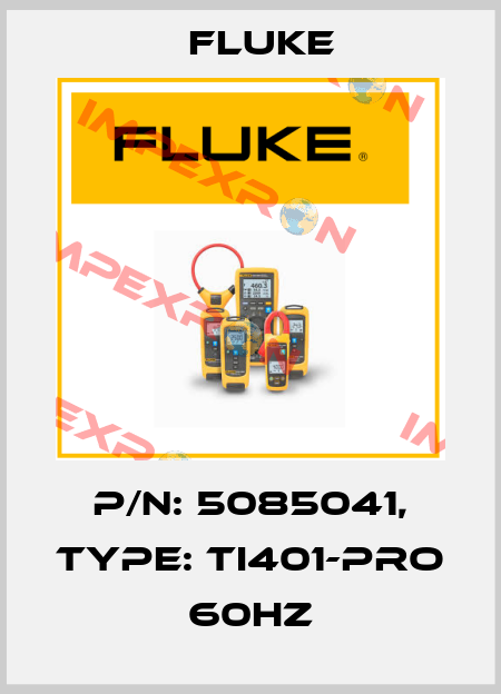 P/N: 5085041, Type: TI401-PRO 60HZ Fluke