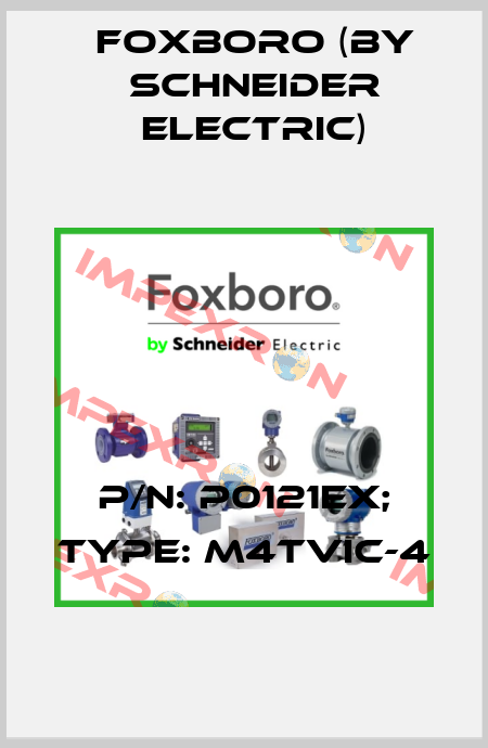 P/N: P0121EX; Type: M4TVIC-4 Foxboro (by Schneider Electric)