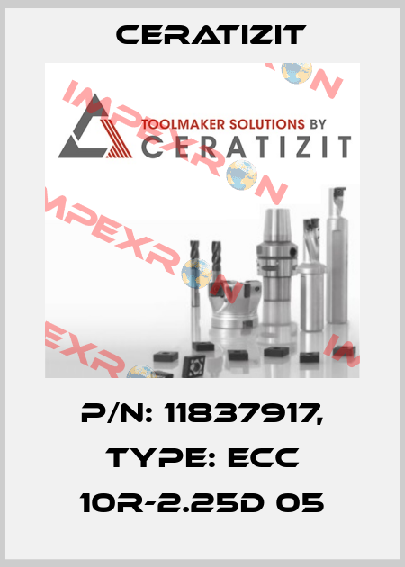 P/N: 11837917, Type: ECC 10R-2.25D 05 Ceratizit