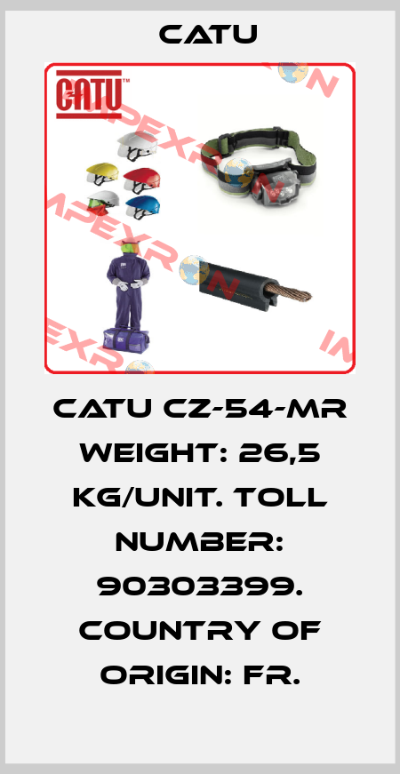 CATU CZ-54-MR Weight: 26,5 kg/unit. Toll number: 90303399. Country of origin: FR. Catu