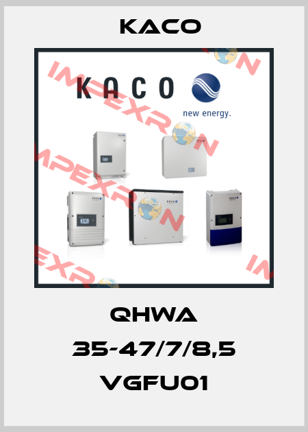 QHWA 35-47/7/8,5 VGFU01 Kaco