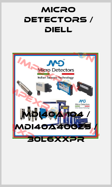 MDI40A 104 / MDI40A400Z5 / 30L6XXPR
 Micro Detectors / Diell