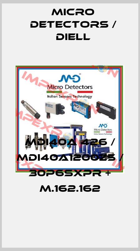MDI40A 426 / MDI40A1200Z5 / 30P6SXPR + M.162.162
 Micro Detectors / Diell