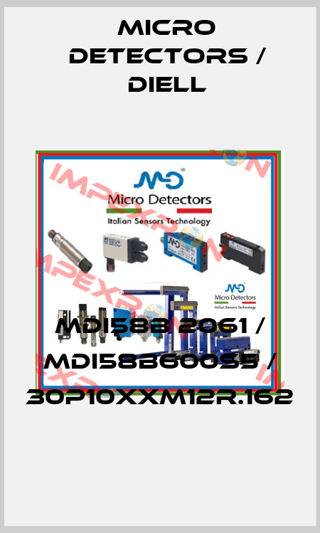 MDI58B 2061 / MDI58B600S5 / 30P10XXM12R.162
 Micro Detectors / Diell
