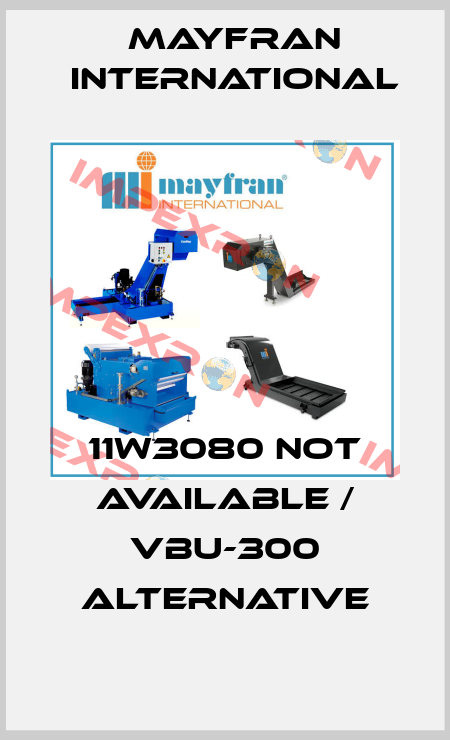 11W3080 not available / VBU-300 alternative Mayfran International