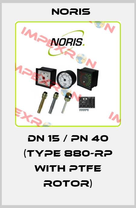 DN 15 / PN 40 (Type 880-RP with PTFE rotor) Noris